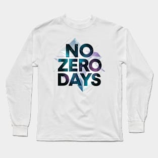 No Zero Days Motivational Inspirational Dedication Self Improvement Empowering Empowerment Mental Health Long Sleeve T-Shirt